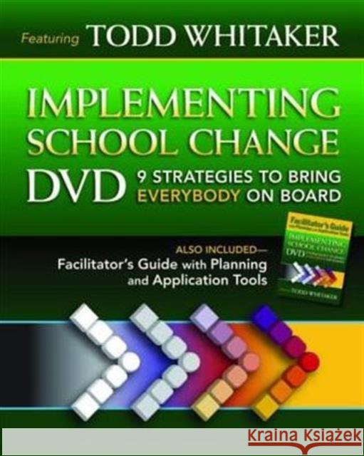 Implementing School Change DVD and Facilitator's Guide: 9 Strategies to Bring Everybody on Board Whitaker, Todd 9781596671751