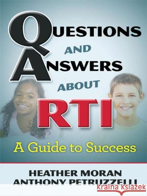 Questions & Answers about Rti: A Guide to Success Moran, Heather 9781596671836 Eye On Education, Inc