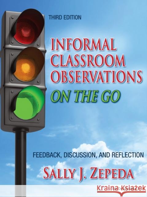 Informal Classroom Observations On the Go: Feedback, Discussion and Reflection Zepeda, Sally J. 9781596671966