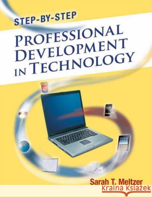 Step-By-Step Professional Development in Technology Meltzer, Sarah 9781596671980