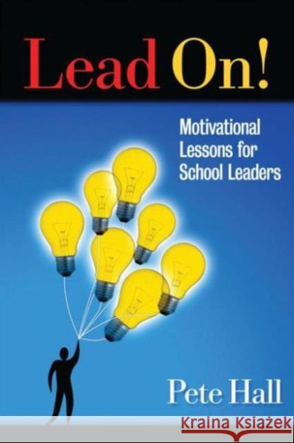 Lead On!: Motivational Lessons for School Leaders Hall, Pete 9781596672017