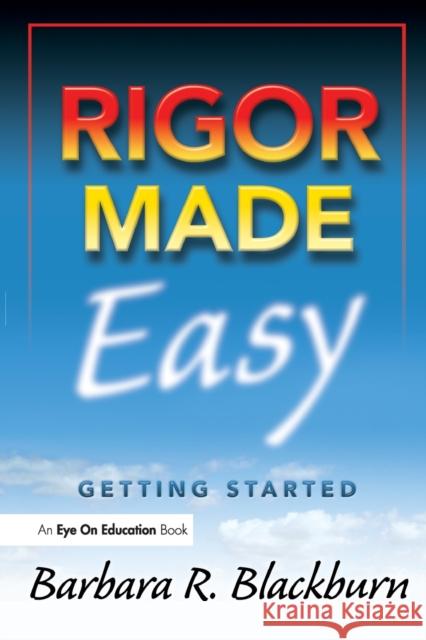 Rigor Made Easy: Getting Started Blackburn, Barbara R. 9781596672154