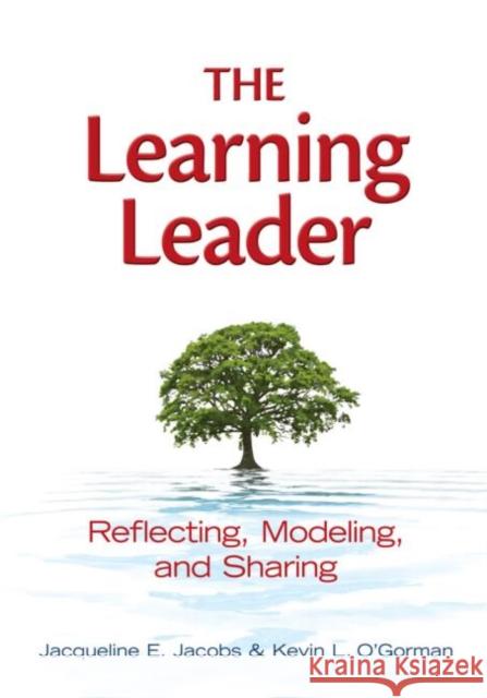 The Learning Leader: Reflecting, Modeling, and Sharing Jacobs, Jacqueline 9781596672161 0