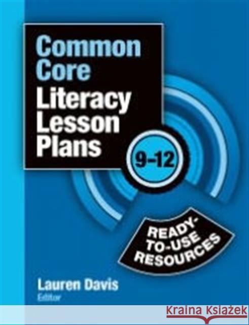 Common Core Literacy Lesson Plans: Ready-To-Use Resources, 9-12 Davis, Lauren 9781596672253