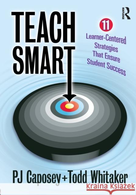 Teach Smart: 11 Learner-Centered Strategies That Ensure Student Success Caposey, P. J. 9781596672499 Eye