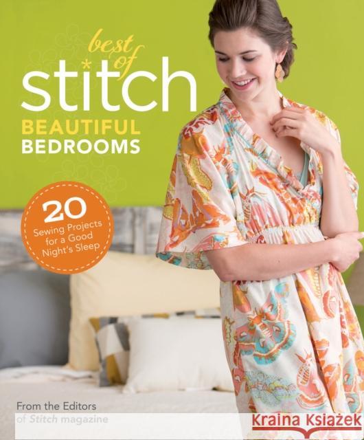 Best of Stitch: Beautiful Bedrooms : 20 Sewing Projects for a Good Night's Sleep Amber Eden 9781596687769