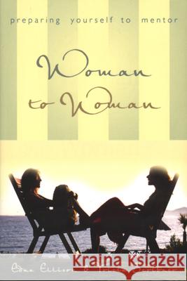 Woman to Woman (Repackaged): Preparing Yourself to Mentor Ellison, Edna 9781596693302 New Hope Publishers (AL)