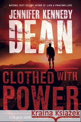 Clothed with Power Jennifer Kennedy Dean 9781596693739