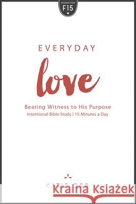 Everyday Love: Bearing Witness to His Purpose Katie Orr 9781596694637 New Hope Publishers (AL)
