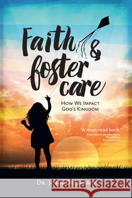 Faith & Foster Care: How We Impact God's Kingdom John Degarmo 9781596694729