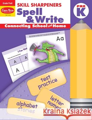 Skill Sharpeners: Spell & Write, Prek Workbook Evan-Moor Corporation 9781596730434 Evan-Moor Educational Publishers