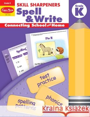 Skill Sharpeners: Spell & Write, Kindergarten Workbook Evan-Moor Corporation 9781596730441 Evan-Moor Educational Publishers