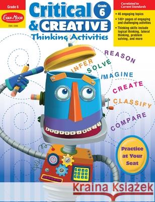 Critical and Creative Thinking Activities, Grade 6 Teacher Resource Evan-Moor Corporation 9781596734067 Evan-Moor Educational Publishers