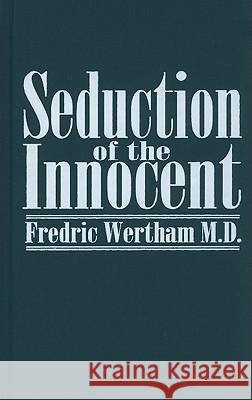 Seduction of the Innocent Fredric Wertham James E. Reibman 9781596830004 Main Road Books
