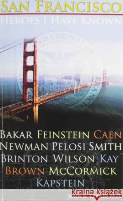 San Francisco Heroes I Have Known John a. Kerner 9781596870130