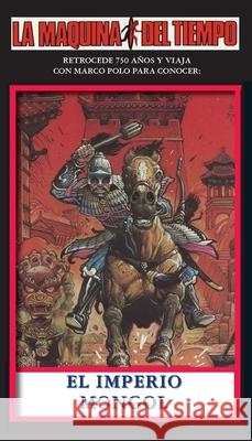 El Imperio Mongol: La Maquina del Tiempo Carol Gaskin Jos? G. Navaroo M. J. Rodallar 9781596870499 iBooks
