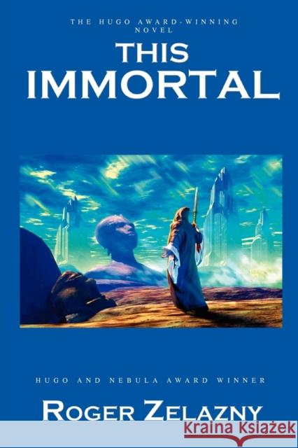 This Immortal Roger Zelazny 9781596870741