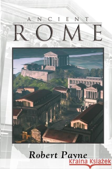 Ancient Rome Robert Payne 9781596871045