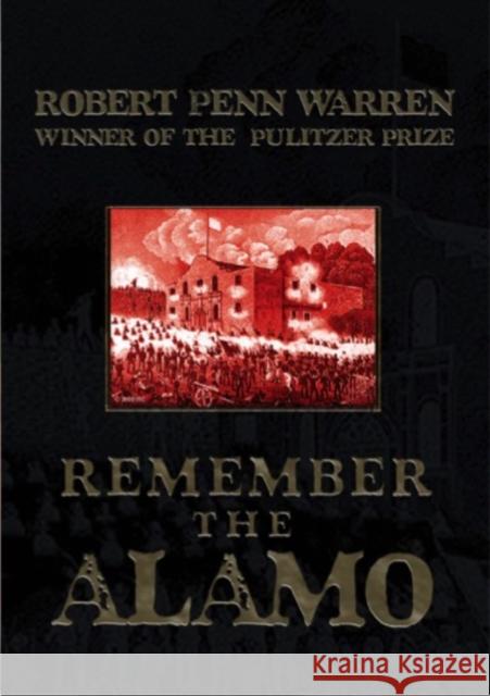 Remember the Alamo! Robert Penn Warren 9781596872615