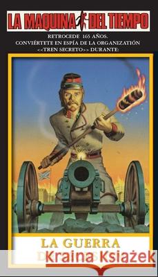La Guerra De Secession: La Maquina del Tiempo Steve Perry Alex Nino J. Colby 9781596873360 iBooks