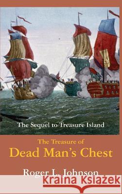 The Treasure of Dead Man's Chest Roger L. Johnson 9781596875036