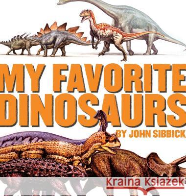 My Favorite Dinosaurs John Sibbick Ruth Ashby 9781596875173