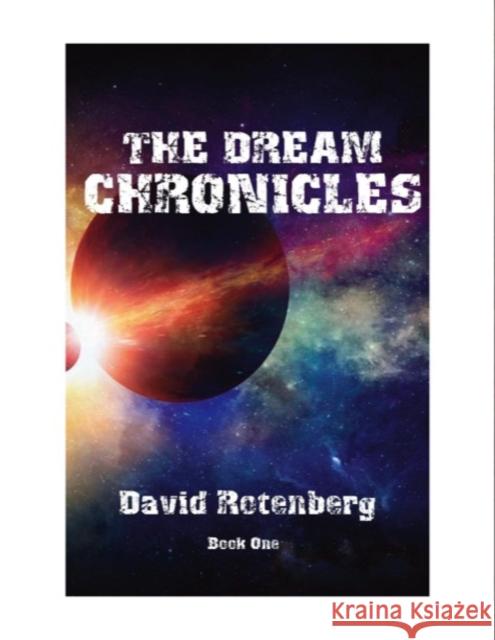 The Dream Chronicles Book One David Rotenberg 9781596875203