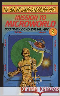 Be An Interplanetary Spy: Mission To Microworld Seth McEvoy 9781596875494