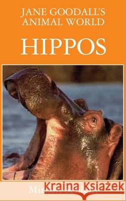 Jane Goodall's Animal World Hippos Miriam Schlein Jane Goodall 9781596875654 Ibooks for Young Readers