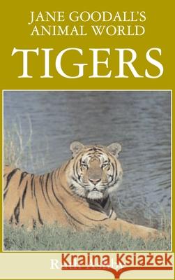 Jane Goodall's Animal World Tigers Ruth Ashby Peter Jackson 9781596875661 Ibooks for Young Readers