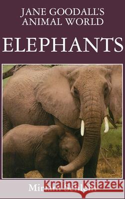 Jane Goodall's Animal World Elephants Miriam Schlein Jane Goodall 9781596875715 Ibooks for Young Readers