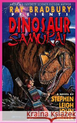 Ray Bradbury Presents Dinosaur Samurai Stephen Leigh John J. Miller Brian Franczak 9781596875838 J.T. Colby & Company, Inc.