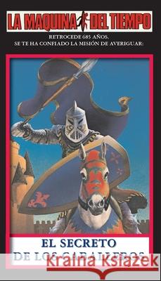 El Secreto De Los Caballeros: La Maquina del Tiempo Jim Gasperini Richard Hescox 9781596876927 iBooks