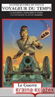 La Guerre de S?cession: La Machine A Explorer Le Temps Steve Perry Alex Nino Fr?d?ric Illouz 9781596876972