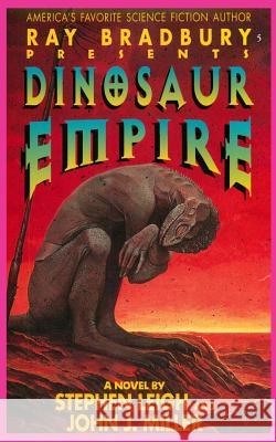 Ray Bradbury Presents Dinosaur Empire Stephen Leigh John J. Miller Nicholas Jainschigg 9781596877481 J.T. Colby & Company, Inc.