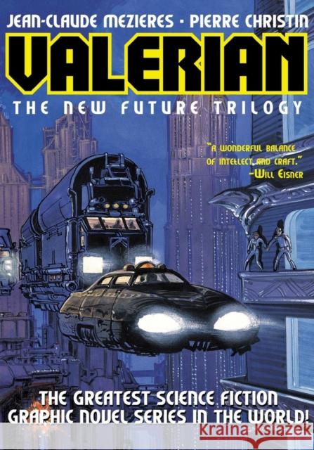 Valerian : The New Future Trilogy: Volume One Jean-Claude Mezieres Pierre Christin Timothy Ryan Smith 9781596878341 