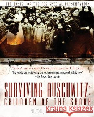 Surviving Auschwitz: Children of the shoah 75th Anniversary Commemorative Edition: 75th Anniversary Commemorative Edition Nieuwsma, Milton J. 9781596878563 iBooks