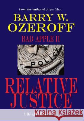 Bad Apple II-Relative Justice Barry W. Ozeroff 9781596878648 iBooks