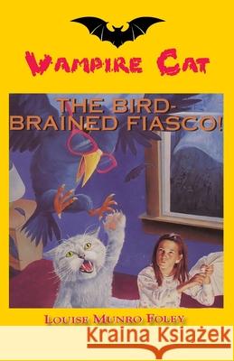The Bird-Brained Fiasco! Louise Munro Foley 9781596878679 Ibooks for Young Readers