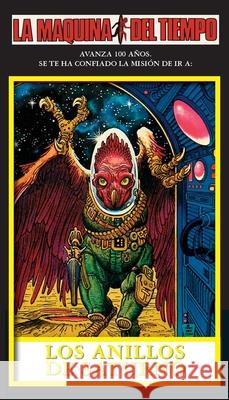 Los Anillos De Saturno: La Maquina del Tiempo Arthur Byron Cover Brian Humphrey Mark Hempel 9781596879102 iBooks