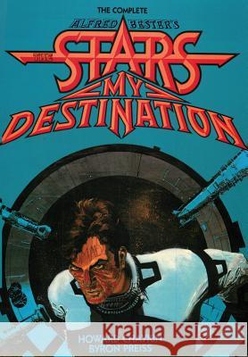 The Complete Alfred Bester's Stars My Destination Howard Chaykin Alfred Bester Byron Preiss 9781596879454