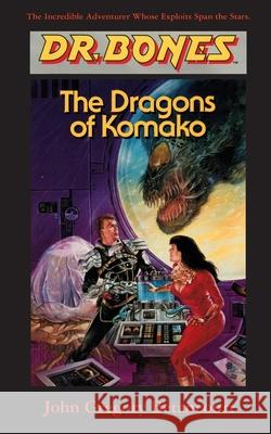 Dr. Bones, Dragons of Komako: Bones to the Rescue! John Gregory Betancourt Paul Preuss 9781596879492