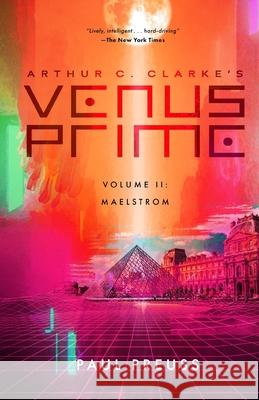 Arthur C. Clarke's Venus Prime 2-Maelstrom Paul Preuss Arthur C. Clarke 9781596879690