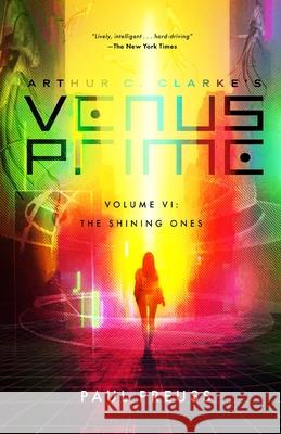 Arthur C. Clarke's Venus Prime 6-The Shining Ones Paul Preuss Arthur C. Clarke 9781596879713