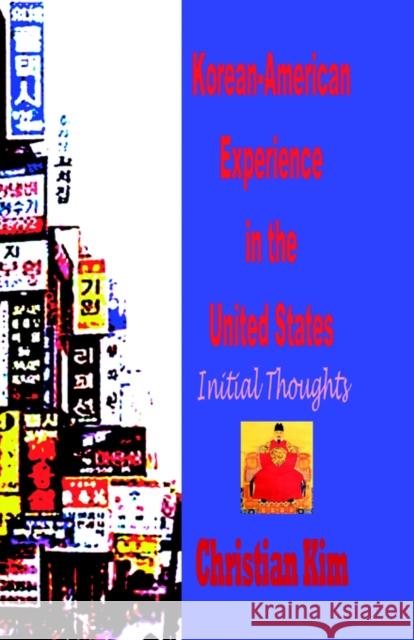Korean-American Experience in the United States: Initial Thoughts (Hardcover) Kim, Christian 9781596890084