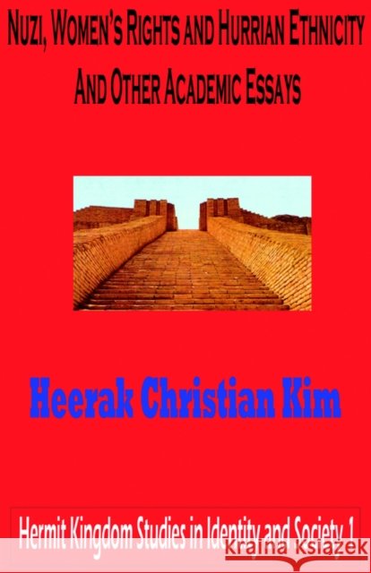 Nuzi, Women's Rights and Hurrian Ethnicity and Other Academic Essays Kim, H. C. 9781596890497 Hermit Kingdom Press