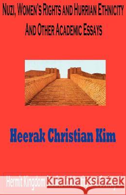 Nuzi, Women's Rights and Hurrian Ethnicity and Other Academic Essays Kim, H. C. 9781596890503 Hermit Kingdom Press