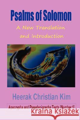 Psalms of Solomon: A New Translation and Introduction Kim, Heerak Christian 9781596890800 THE HERMIT KINGDOM PRESS