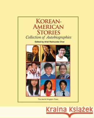 Korean-American Stories: Collection of Autobiographies (Color Paperback) Ariel Raimundo Choi Hyangi Lee Theodore Kim 9781596891159