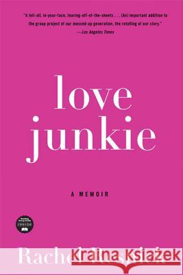 Love Junkie: A Memoir Rachel Resnick 9781596916463 Bloomsbury Publishing PLC